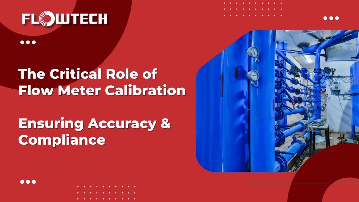 The Critical Role of Flow Meter Calibration Ensuring Accuracy Compliance